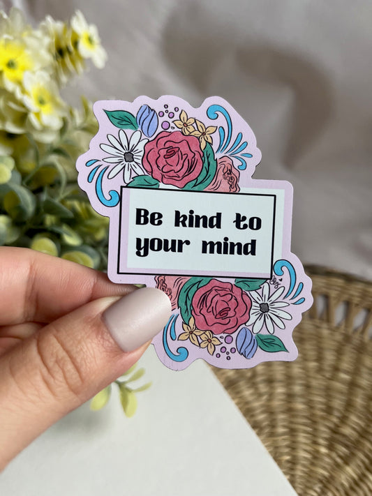 "Be Kind to your mind" Magnet